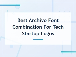 Best Archivo Font Combinations for Tech Startup Logos